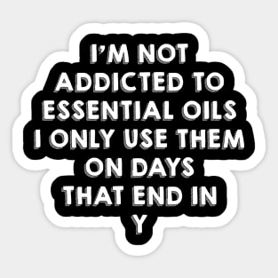 I'm not addicted to essential oils Sticker